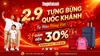 Mừng Đại Lễ 2.9: Deal hời giá tốt – Nhanh chốt đơn ngay