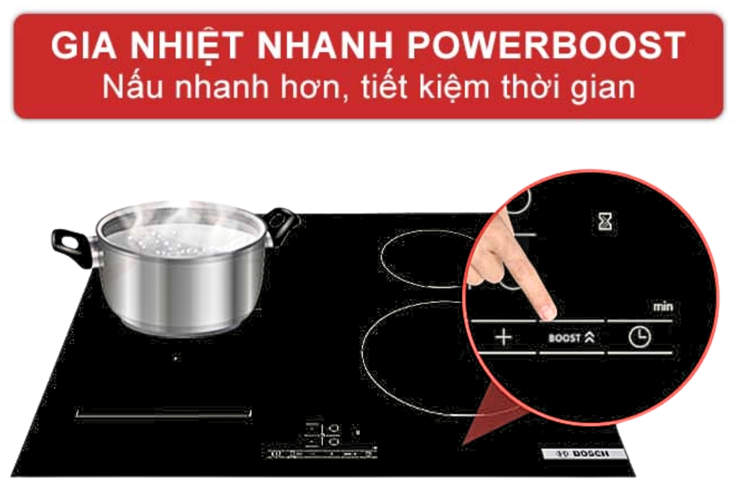 Khi kích hoạt Booster, công suất tăng lên tối đa giúp rút ngắn 35% thời gian đun nấu
