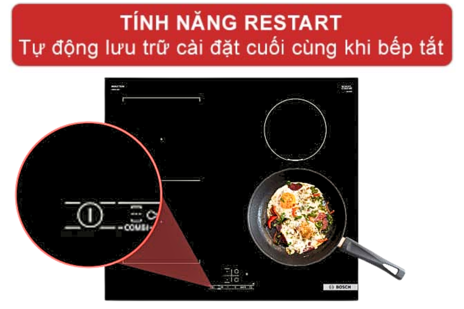 Trong trường hợp nước trào gây tắt bếp, hệ thống sẽ ghi nhớ các thiết lập trước đó