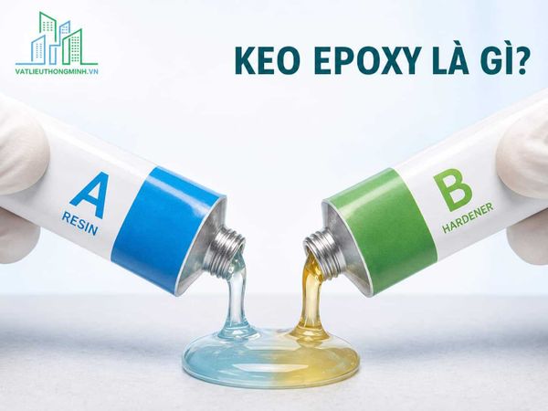 Keo Epoxy Là Gì? Phân Biệt Các Loại Keo Epoxy