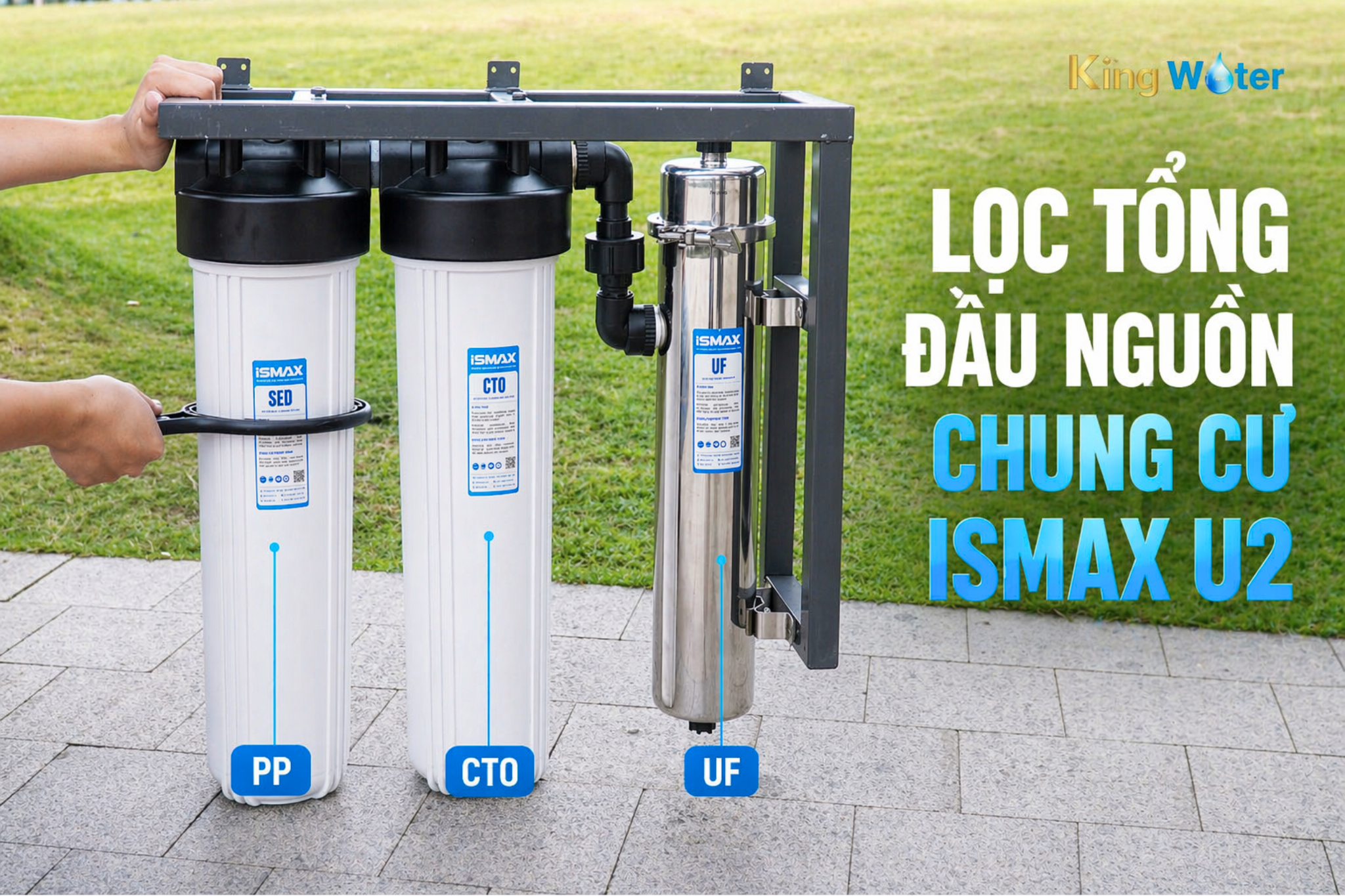 Lọc tổng ISMAX U2 trang bị 3 cấp lọc mạnh mẽ, lọc sạch mọi vi khuẩn có hại