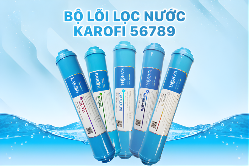 Bộ lõi lọc chức năng Karofi 5,6,7,8,9 là gì?