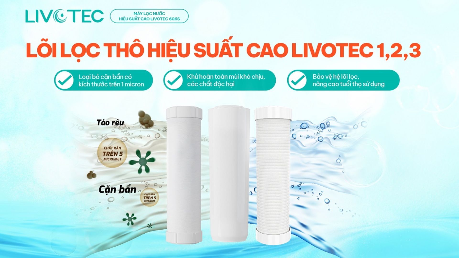 Hệ lõi lọc thô Livotec 1,2,3 loại bỏ cặn bẩn có trong nước
