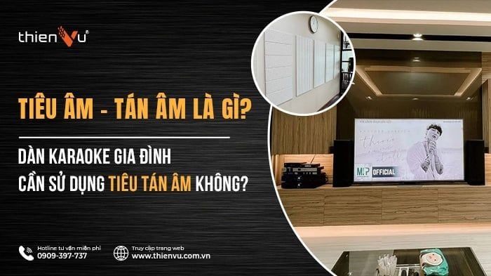tieu-am-tan-am-la-gi-dan-karaoke-gia-dinh-can-su-dung-tieu-tan-am-khong