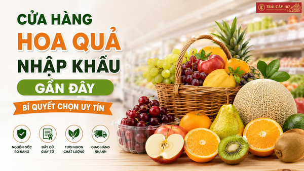 Cửa hàng hoa quả nhập khẩu gần đây