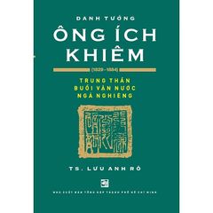 Danh Tướng Ông Ích Khiêm (1829-1884)