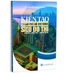 Kiến tạo Thành phố Hồ Chí Minh thành siêu đô thị (Bìa cứng)