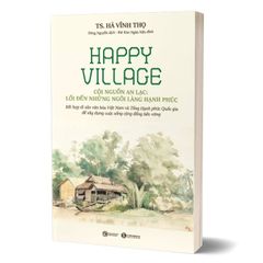 Happy Village - Cội Nguồn An Lạc - Lối Đến Những Ngôi Làng Hạnh Phúc