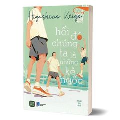 Hồi Đó Chúng Ta Là Những Kẻ Ngốc