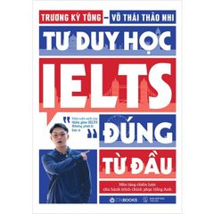 Tư Duy Học IELTS Đúng Từ Đầu - Nền Tảng Chiến Lược Cho Hành Trình Chinh Phục Tiếng Anh