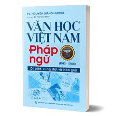 Văn Học Việt Nam Pháp Ngữ (1913-1986) - Dị Biệt, Xung Đột Và Hòa Giải