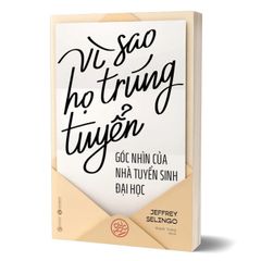 Vì Sao Họ Trúng Tuyển - Góc Nhìn Của Nhà Tuyển Sinh Đại Học