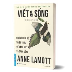 Viết Và Sống - Những Chia Sẻ Thiết Thực Về Cách Viết Và Cách Sống
