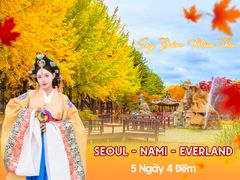 HÀN QUỐC | SEOUL- NAMI - EVERLAND