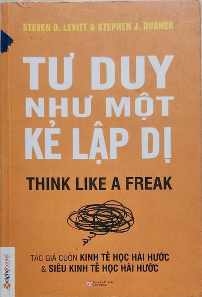 { Trưng Bày } Tư Duy Như Một Kẻ Lập Dị - Think Like A Freak - Steven D Levitt, Stephen J Dubner