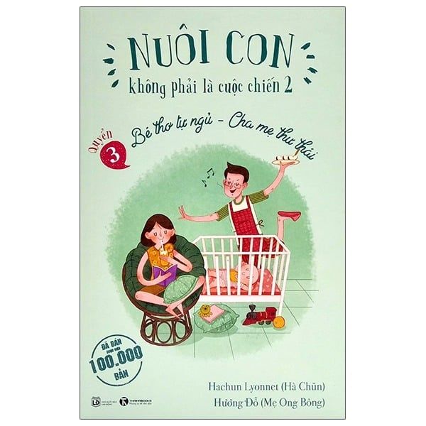 { Trưng Bày } Nuôi Con Không Phải Là Cuộc Chiến 2 - Quyển 3 - Bé Thơ Tự Ngủ, Cha Mẹ Thư Thái - Hachun Lyonnet, Hương Đỗ
