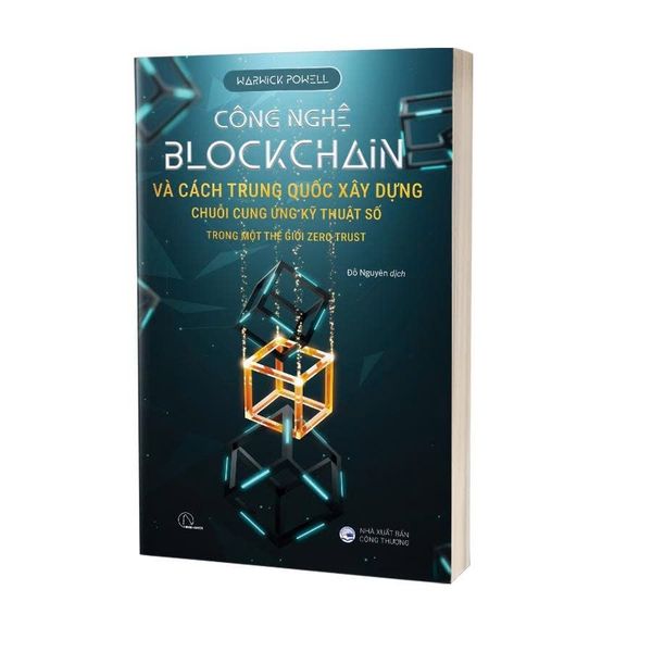 Công Nghệ Blockchain Và Cách Trung Quốc Xây Dựng Chuỗi Cung Ứng Kỹ Thuật Số Trong Một Thế Giới Zero Trust - Warwick Powell