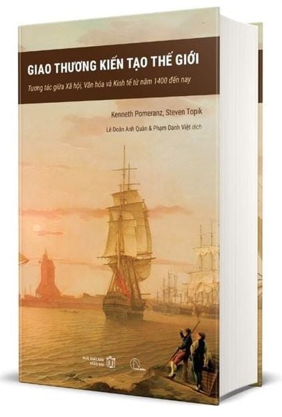 Giao Thương Kiến Tạo Thế Giới - Kenneth Pomeranz, Steven Topik
