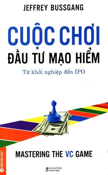 { Trưng Bày } Cuộc Chơi Đầu Tư Mạo Hiểm - Jeffrey Bussgang