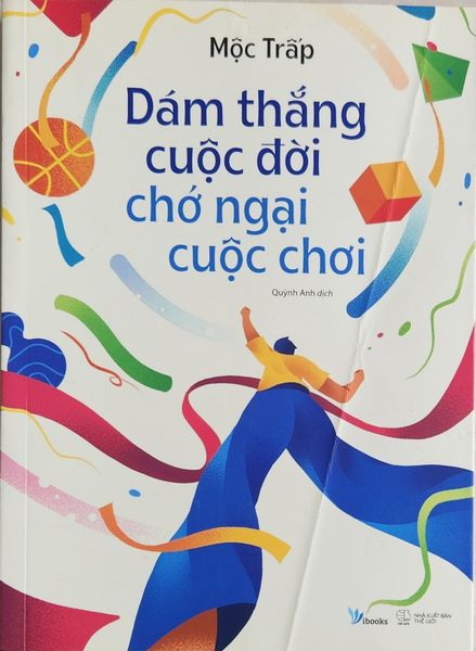 { Trưng Bày } Dám Thắng Cuộc Đời Chớ Ngại Cuộc Chơi - Mộc Trấp