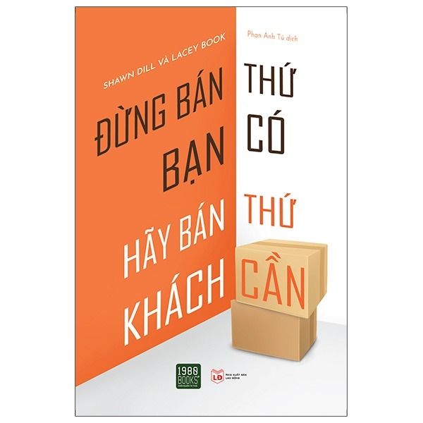 Đừng Bán Thứ Bạn Có, Hãy Bán Thứ Khách Cần - Shawn Dill, Lacey Book