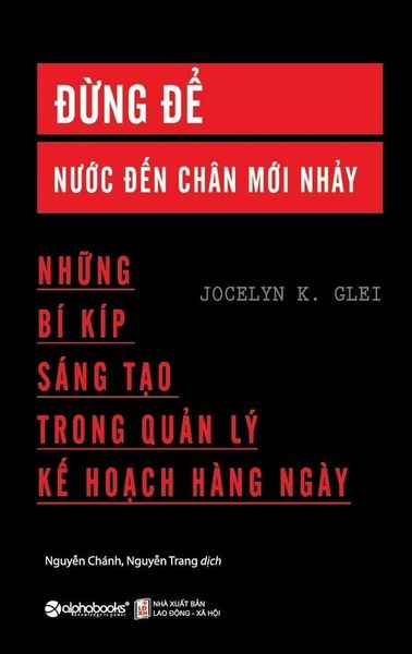 { Trưng Bày } Đừng Để Nước Đến Chân Mới Nhảy - Jocelyn K.Glei