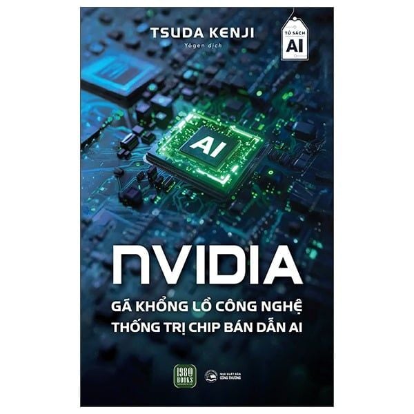NVIDIA - Gã Khổng Lồ Công Nghệ Thống Trị Chip Bán Dẫn AI - Tsuda Kenji