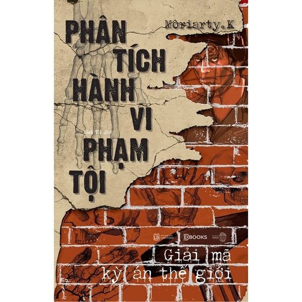Phân Tích Hành Vi Phạm Tội - Giải Mã Kỳ Án Thế Giới - Moriarty K