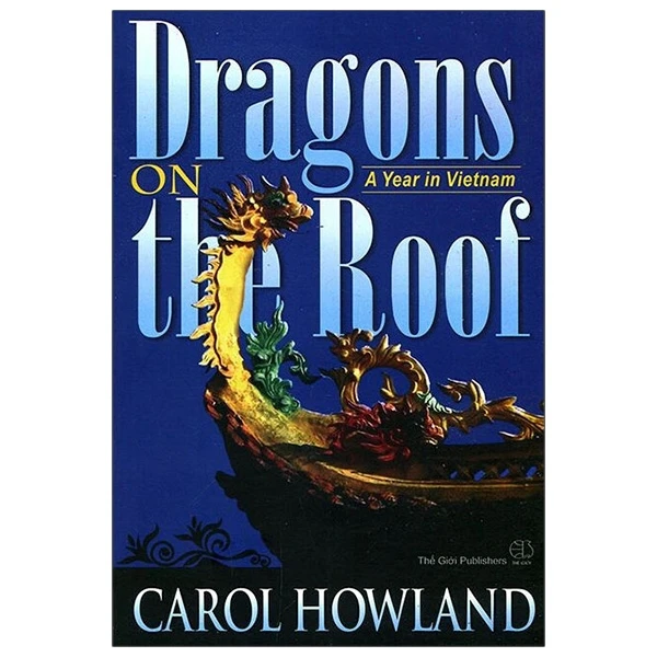 Dragons on the Roof: A Year in Vietnam-Rồng trên mái 1 năm ở VN (A)