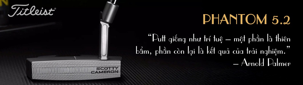 Review Gậy Putter Titleist Scotty Cameron Phantom 5.2 2025: “Bí Kíp Gạt Arc Của Tour”