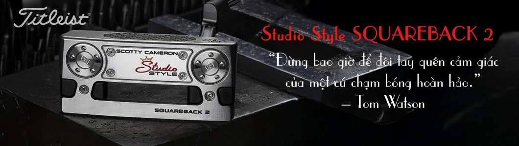 Review Gậy Putter Titleist Scotty Cameron Studio Style Squareback 2 2025: “Lựa Chọn Vàng Cho Arc Nhẹ”