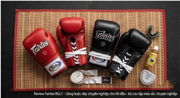 Review Fairtex Bgl7 – Găng Buộc Dây Chuyên Nghiệp Cho Thi Đấu Đỉnh Cao