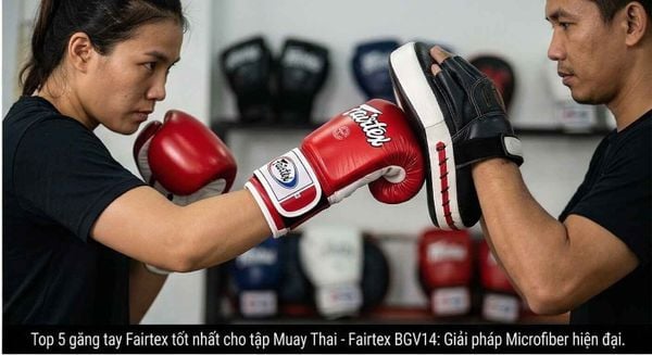 5 Lý do bạn cần đọc review chi tiết Fairtex BGV1 – Mẫu găng Muay Thai bán chạy nhất hiện nay