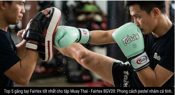 5 Lý do bạn cần đọc review chi tiết Fairtex BGV1 – Mẫu găng Muay Thai bán chạy nhất hiện nay