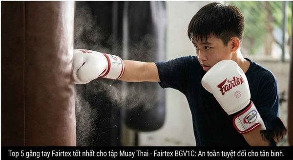 5 Lý do bạn cần đọc review chi tiết Fairtex BGV1 – Mẫu găng Muay Thai bán chạy nhất hiện nay