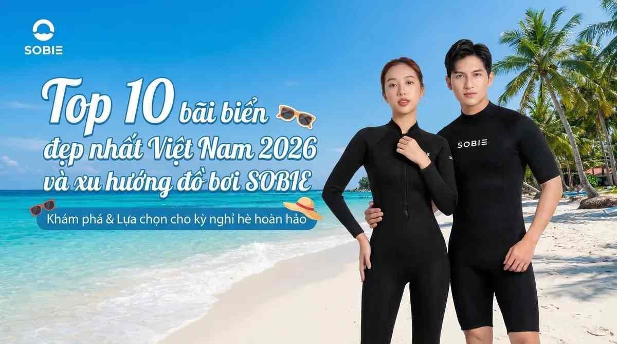 Top 10 bãi biển đẹp nhất Việt Nam 2026 và xu hướng đồ bơi