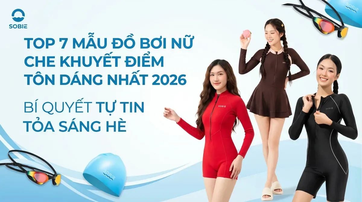 Top 7 mẫu đồ bơi nữ che khuyết điểm tôn dáng nhất 2026