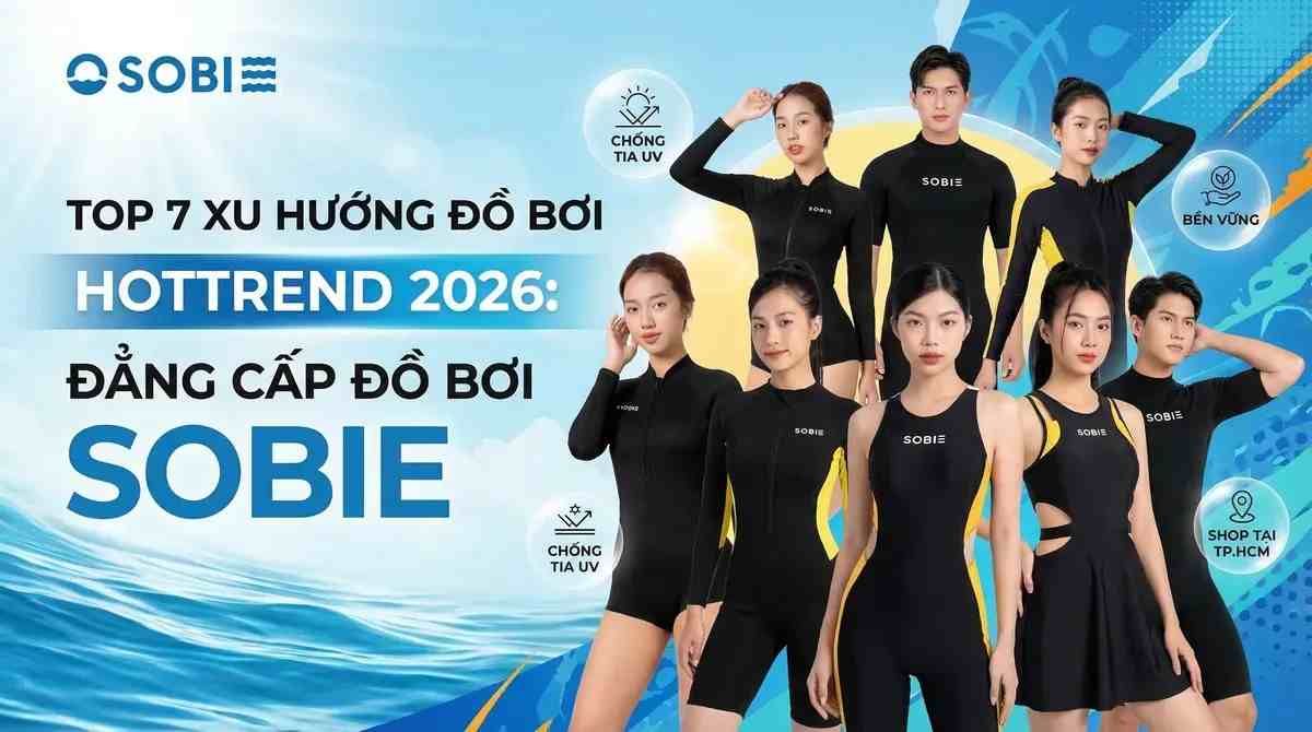Top 7 Xu Hướng Đồ Bơi Hottrend 2026: Đẳng Cấp Đồ Bơi SOBIE
