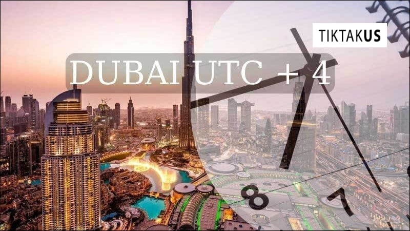 Những lưu ý quan trọng về múi giờ và thời gian tại Dubai