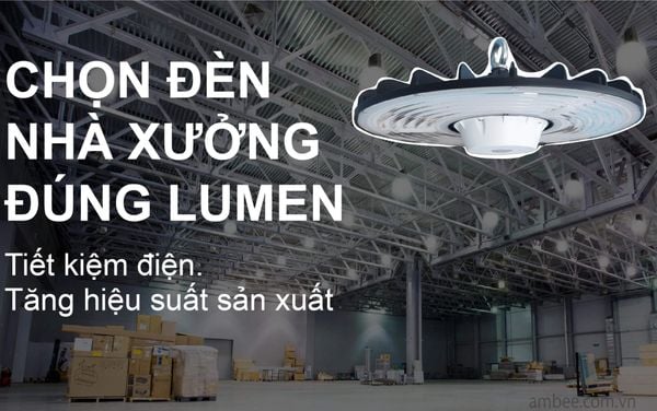 LUMEN LÀ GÌ – CÁCH CHỌN ĐÈN THEO HIỆU SUẤT PHÁT QUANG.