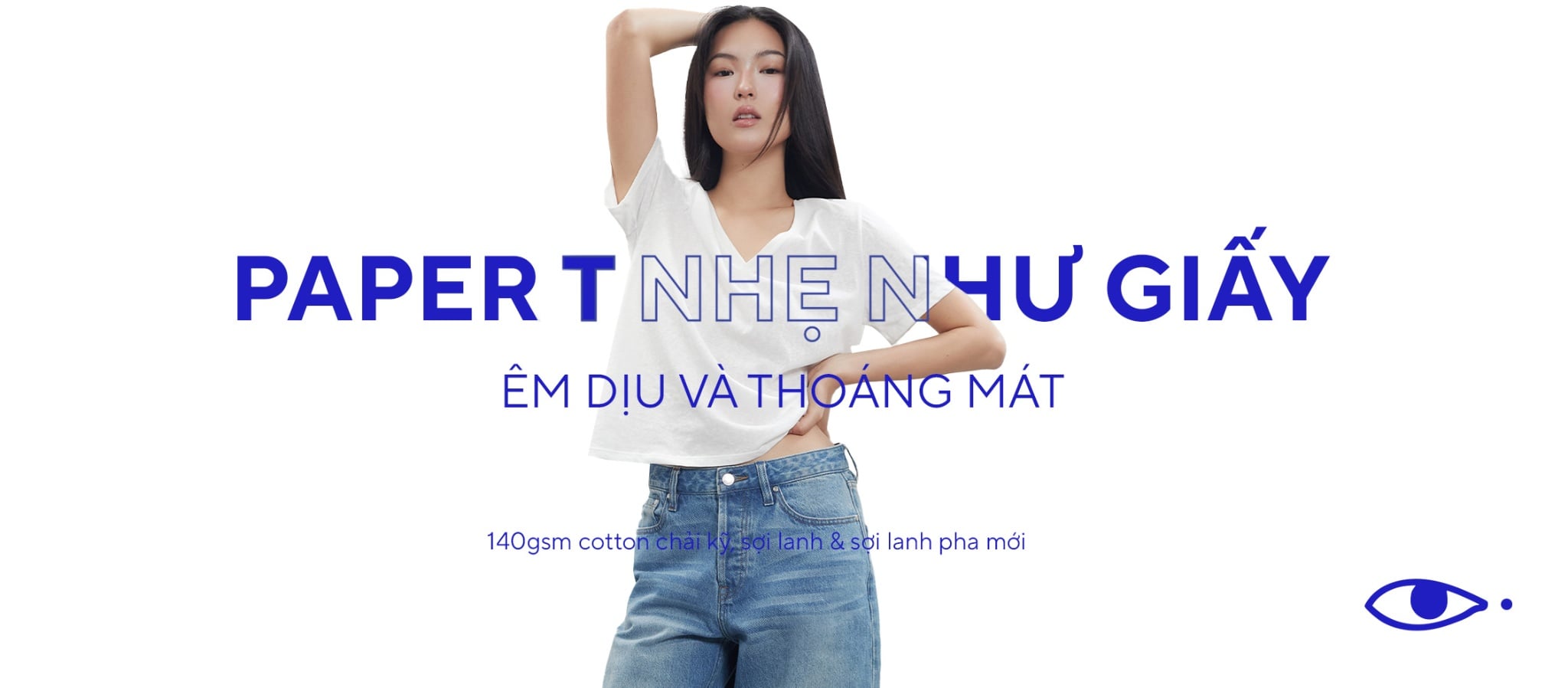 PAPER T: NHẸ NHƯ GIẤY, ÊM DỊU VÀ THOÁNG MÁT CHO MỌI NGÀY DÀI