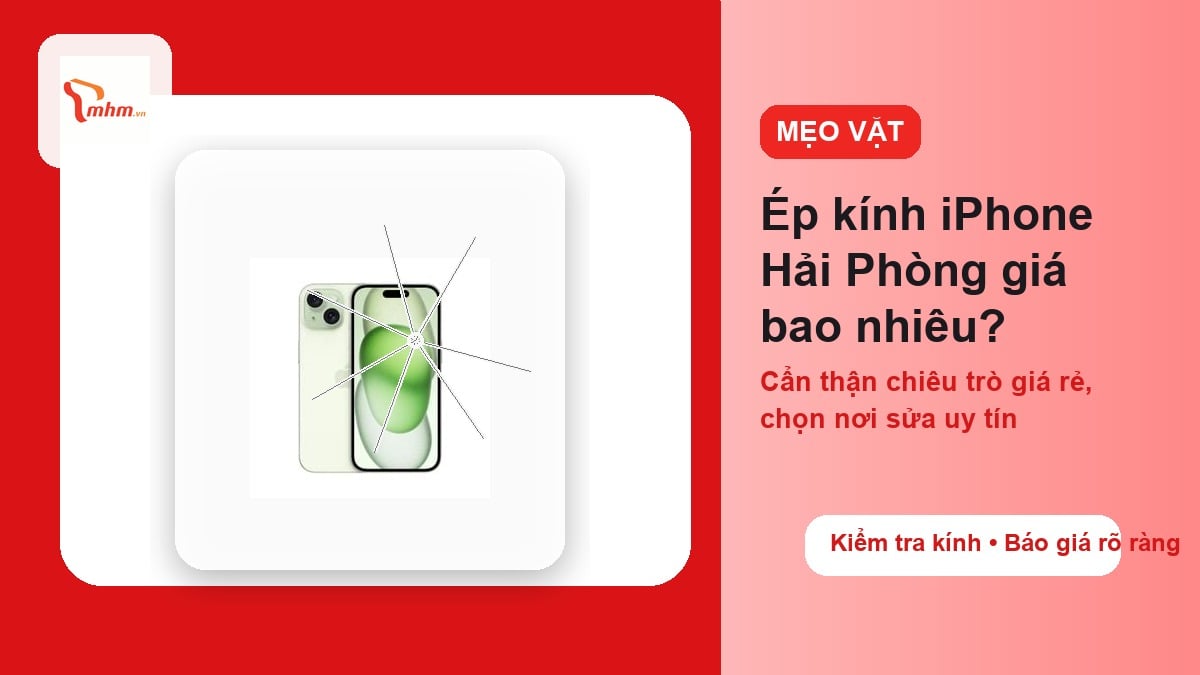 Ép Kính iPhone Hải Phòng Giá Bao Nhiêu? Đừng Để Bị 