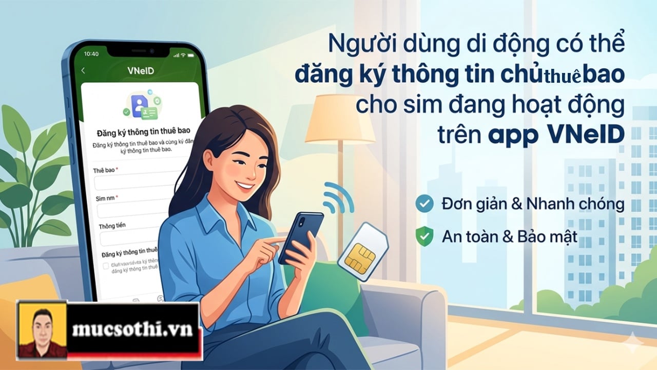 Mục Sở Thị “Cảnh Báo Đỏ” Cho Chủ Thuê Bao SIM - Năm 2026 Không Khai Báo Sẽ Bị Cắt Số - mucsothi.com.vn