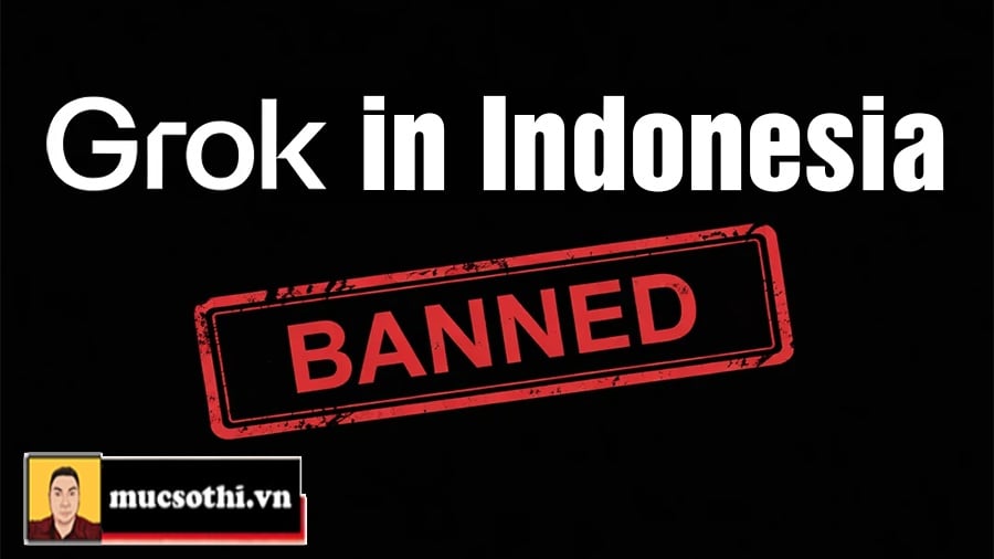 Mục sở thị Indonesia gây kinh ngạc giới công nghệ với việc cấm Grok AI hoạt động tại Quốc Gia này - mucsothi.com.vn