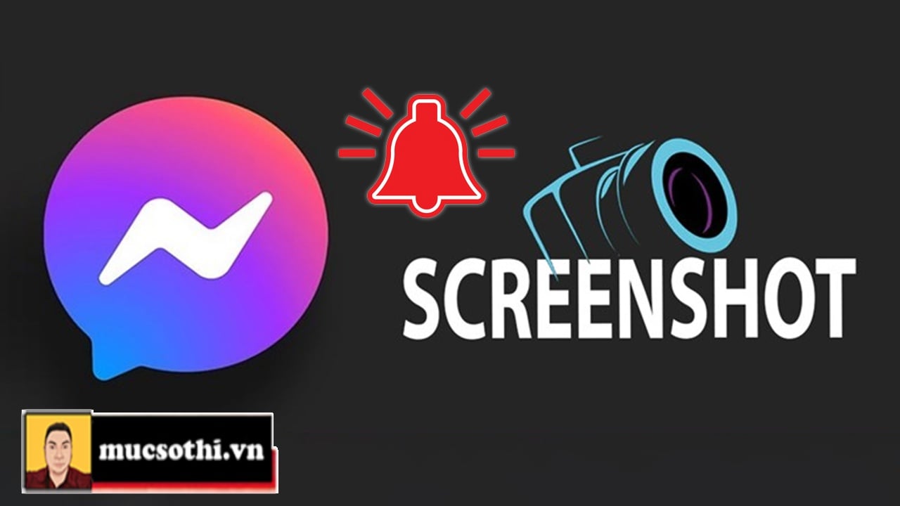 Mục sở thị Facebook nâng tầm bảo mật cho messenger khi bổ sung tính năng cảnh báo chụp ảnh màn hình - mucsothi.com.vn