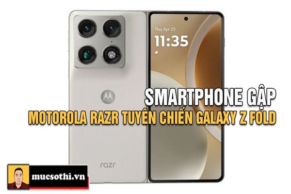 Mục Sở Thị Motorola Tung Smartphone Gập Razr Fold Đối Đầu Galaxy Z Fold 7 Với Màn 8.1 Inch Camera 50MP Periscope 3x