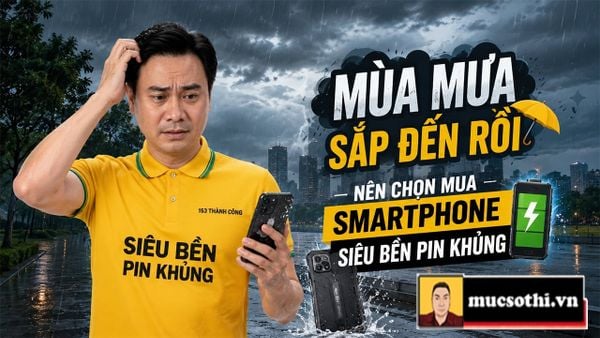 Mùa mưa đến rồi, nên chọn mua điện thoại loại nào để dùng cho an tâm? - mucsothi.com.vn