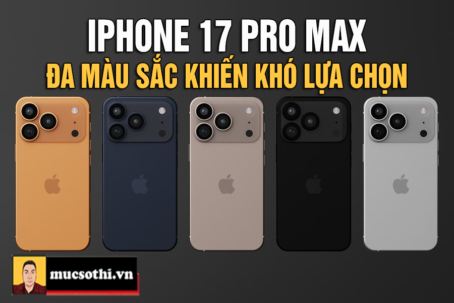 Mục sở thị những mẫu iPhone 17 Max của Apple đang tụt doanh số thảm ở Việt Nam - mucsothi.com.vn