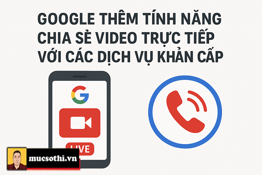 Google Nâng Cấp Cho Cuộc Gọi Cấp Cứu Với Tính Năng Live Video 