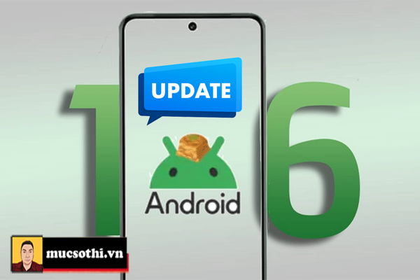 Mục Sở Thị Google Cho Cập Nhật Một Số Tính Năng AI Thú Vị Trên Android 16 Gây Bất Ngờ Hôm Nay - mucsothi.com.vn